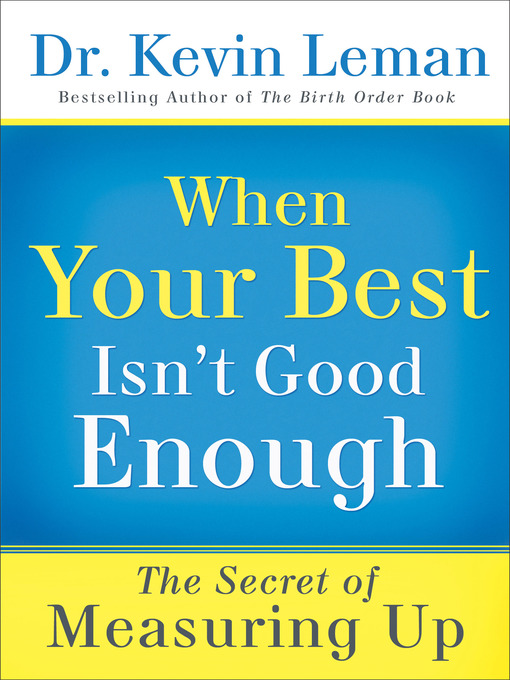 Title details for When Your Best Isn't Good Enough by Dr. Kevin Leman - Available